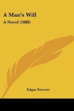 A Man's Will: A Novel (1888)