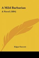 A Mild Barbarian: A Novel (1894)