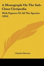 A Monograph On The Sub-Class Cirripedia: With Figures Of All The Species (1854)