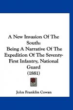 A New Invasion Of The South: Being A Narrative Of The Expedition Of The Seventy-First Infantry, National Guard (1881)
