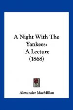 A Night With The Yankees: A Lecture (1868)