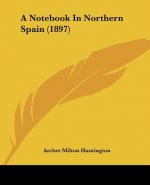A Notebook In Northern Spain (1897)