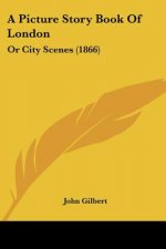 A Picture Story Book Of London: Or City Scenes (1866)