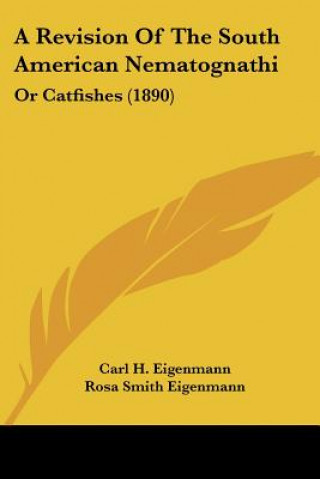 A Revision Of The South American Nematognathi: Or Catfishes (1890)