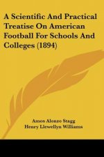 A Scientific And Practical Treatise On American Football For Schools And Colleges (1894)