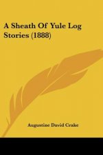 A Sheath Of Yule Log Stories (1888)