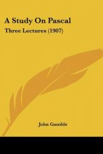 A Study On Pascal: Three Lectures (1907)
