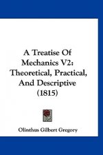 A Treatise Of Mechanics V2: Theoretical, Practical, And Descriptive (1815)