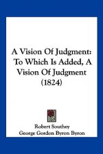A Vision of Judgment: To Which Is Added, a Vision of Judgment (1824)