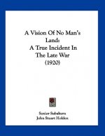 A Vision Of No Man's Land: A True Incident In The Late War (1920)