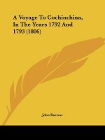 A Voyage To Cochinchina, In The Years 1792 And 1793 (1806)
