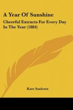 A Year Of Sunshine: Cheerful Extracts For Every Day In The Year (1884)