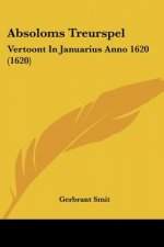 Absoloms Treurspel: Vertoont In Januarius Anno 1620 (1620)