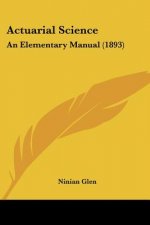 Actuarial Science: An Elementary Manual (1893)