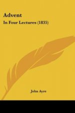 Advent: In Four Lectures (1835)
