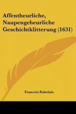 Affentheurliche, Naupengeheurliche Geschichtklitterung (1631)