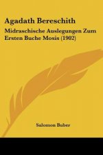Agadath Bereschith: Midraschische Auslegungen Zum Ersten Buche Mosis (1902)