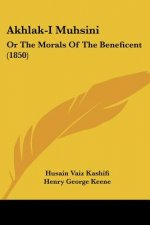 Akhlak-I Muhsini: Or The Morals Of The Beneficent (1850)