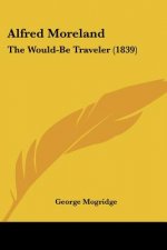 Alfred Moreland: The Would-Be Traveler (1839)