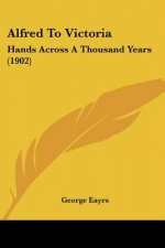 Alfred To Victoria: Hands Across A Thousand Years (1902)