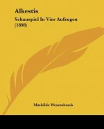 Alkestis: Schauspiel In Vier Aufzugen (1898)