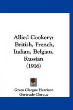 Allied Cookery: British, French, Italian, Belgian, Russian (1916)