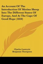 An Account Of The Introduction Of Merino Sheep Into The Different States Of Europe, And At The Cape Of Good Hope (1810)