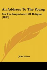 An Address To The Young: On The Importance Of Religion (1833)