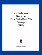 An Emigrant's Narrative: Or A Voice From The Steerage (1850)