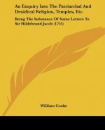 An Enquiry Into The Patriarchal And Druidical Religion, Temples, Etc.: Being The Substance Of Some Letters To Sir Hildebrand Jacob (1755)