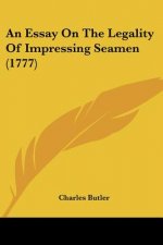 An Essay On The Legality Of Impressing Seamen (1777)