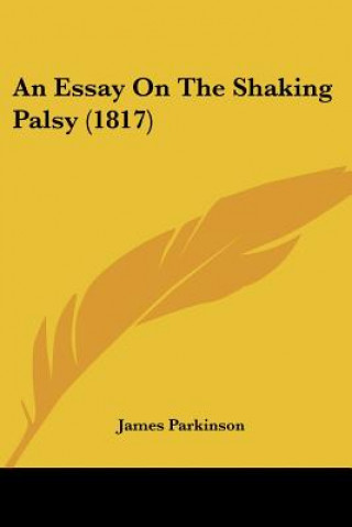 An Essay On The Shaking Palsy (1817)