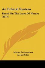 An Ethical System: Based On The Laws Of Nature (1917)