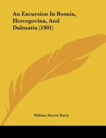 An Excursion In Bosnia, Hercegovina, And Dalmatia (1901)