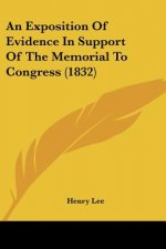 An Exposition Of Evidence In Support Of The Memorial To Congress (1832)