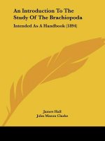 An Introduction To The Study Of The Brachiopoda: Intended As A Handbook (1894)