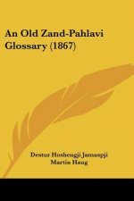 An Old Zand-Pahlavi Glossary (1867)