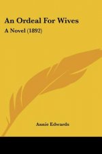 An Ordeal For Wives: A Novel (1892)