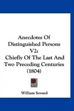 Anecdotes Of Distinguished Persons V2: Chiefly Of The Last And Two Preceding Centuries (1804)