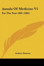 Annals Of Medicine V1: For The Year 1801 (1801)