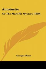 Antoinette: Or The Marl-Pit Mystery (1889)