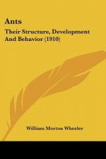 Ants: Their Structure, Development And Behavior (1910)
