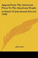 Appeal From The American Press To The American People: In Behalf Of John Bratish Eliovich (1840)