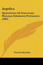 Argolica: Quaestiones Ad Graecorum Histoiam Fabularem Pertinentes (1905)