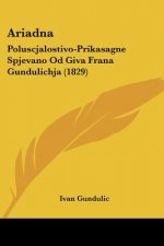 Ariadna: Poluscjalostivo-Prikasagne Spjevano Od Giva Frana Gundulichja (1829)