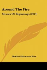 Around The Fire: Stories Of Beginnings (1914)