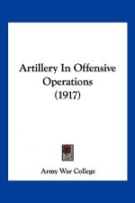 Artillery In Offensive Operations (1917)