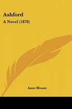 Ashford: A Novel (1878)