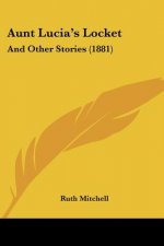 Aunt Lucia's Locket: And Other Stories (1881)