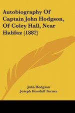 Autobiography Of Captain John Hodgson, Of Coley Hall, Near Halifax (1882)